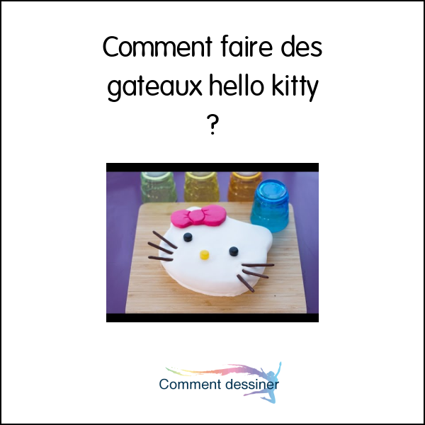 Comment faire des gâteaux hello kitty